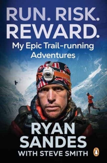 Run. Risk. Reward.  My Epic TrailRunning Adventures
