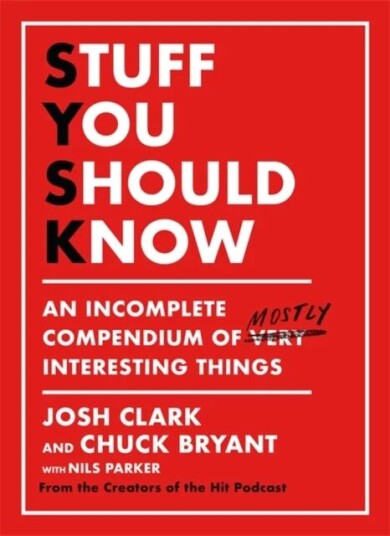 Stuff You Should Know Av Chuck Bryant, Josh Clark
