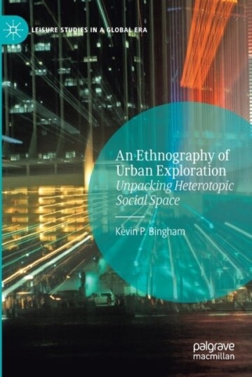 An Ethnography of Urban Exploration