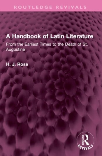 A Handbook of Latin Literature  From the Earliest Times to the Death of St. Augustine