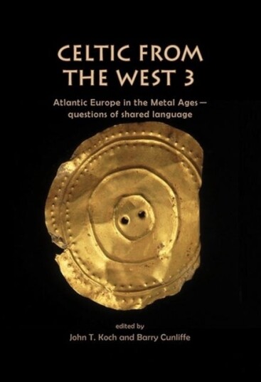 Celtic from the West 3 Atlantic Europe in the Metal Ages — questions of shared language