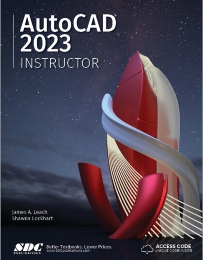 AutoCAD 2023 Instructor A Student Guide for InDepth Coverage of AutoCAD's Commands and Features