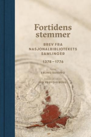 Fortidens stemmer: Brev fra Nasjonalbibliotekets samlinger - Historie og dokumentar