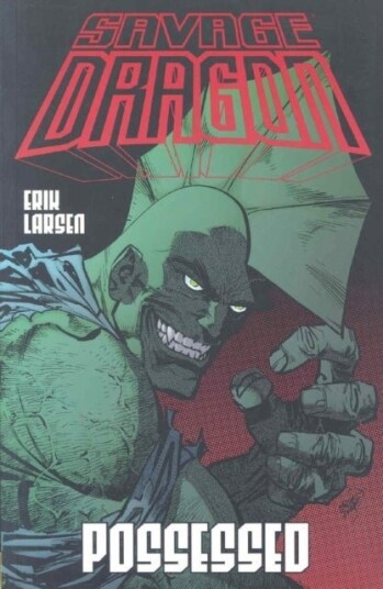 Savage Dragon Volume 4: Possessed Savage Dragon Volume 4: Possessed