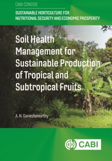 Soil Health Management for Sustainable Production of Tropical and Subtropical Fruits