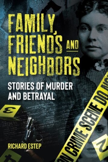 Family, Friends and Neighbors Stories of Murder and Betrayal