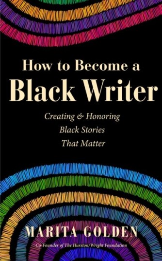 How to Become a Black Writer Creating and Honoring Black Stories That Matter