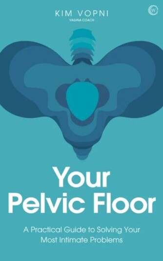 Your Pelvic Floor Av Kim Vopni