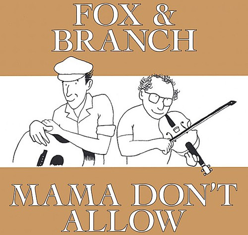 Fox And Branch Mama Don't Allow CD