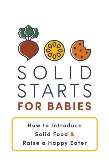 Solid Starts for Babies  How to Introduce Solid Food and Raise a Happy Eater