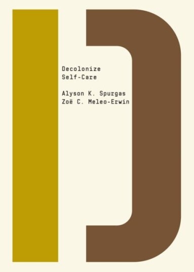 Decolonize Self-Care Av Alyson K. Spurgas, Zoe C. Meleo-Erwin