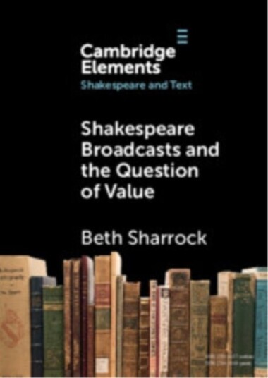 Shakespeare Broadcasts and the Question of Value Shakespeare Broadcasts and the Question of Value