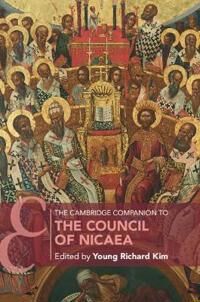 Kim Young Richard The Cambridge Companion to the Council of Nicaea