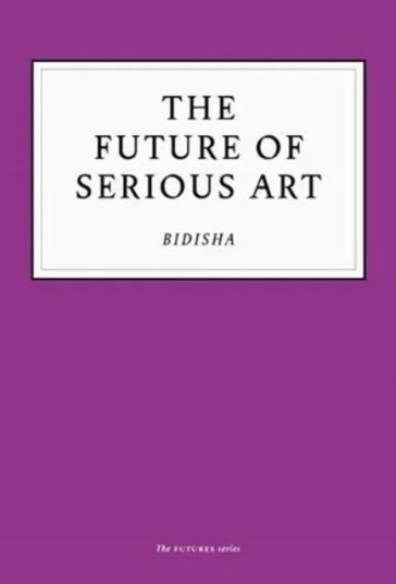 The Future Of Serious Art Av Bidisha