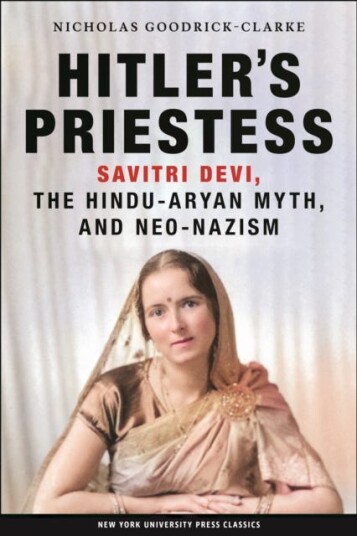 Hitler's Priestess Savitri Devi, the HinduAryan Myth, and NeoNazism
