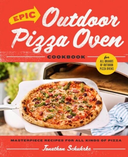 Epic Outdoor Pizza Oven Cookbook Av Jonathon Schuhrke