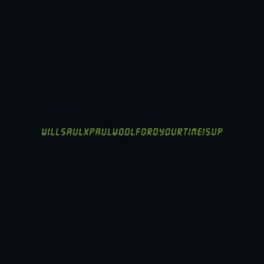 Will Saul, Paul Woolford Your Time Is Up LP/Vinyl