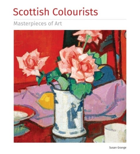 Scottish Colourists Masterpieces of Art Scottish Colourists Masterpieces of Art
