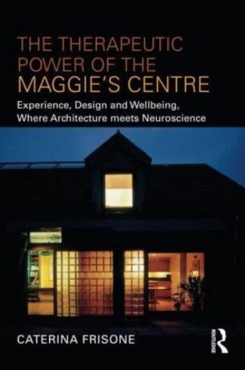 The Therapeutic Power Of The Maggie¿s Centre Av Caterina (Oxford Brookes University Uk) Frisone
