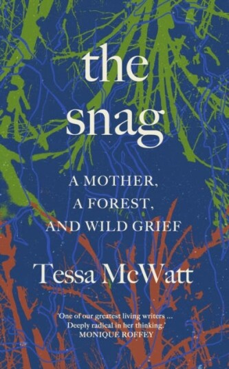 The Snag A Mother a Forest and Wild Grief