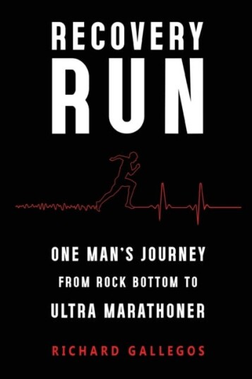 Recovery Run: One Man's Journey from Rock Bottom to Ultra Marathoner Recovery Run: One Man's Journey from Rock Bottom to Ultra Marathoner