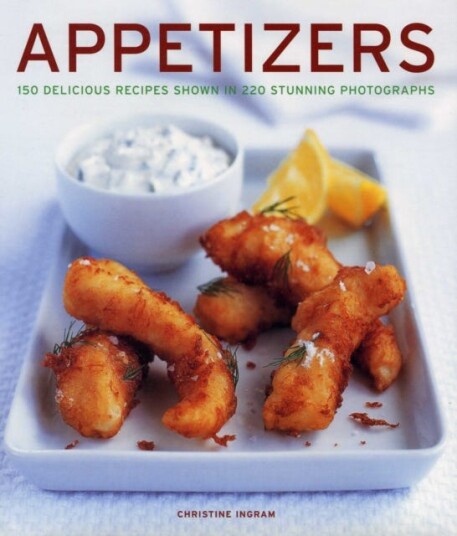 Appetizers 150 delicious recipes shown in 220 stunning photographs Appetizers 150 delicious recipes shown in 220 stunning photographs