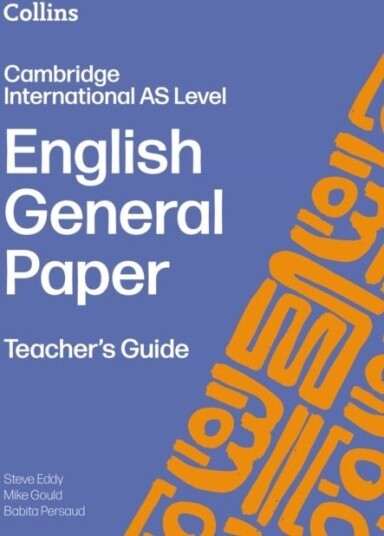 Cambridge International AS Level English General Paper Teacher’s Guide