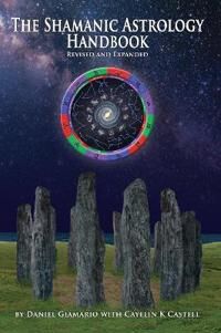The Shamanic Astrology Handbook Av Daniel Giamario