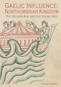 Gaelic Influence In The Northumbrian Kingdom Av Fiona Edmonds