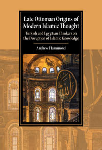 Hammond Andrew Late Ottoman Origins of Modern Islamic Thought