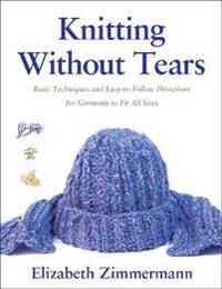 Knitting Without Tears Av Elizabeth Zimmerman Knitting Without Tears Av Elizabeth Zimmerman