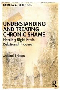Understanding And Treating Chronic Shame Av Patricia A. (Private Practice Ontario Canada) Deyoung