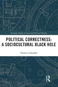Tsakalakis Thomas Political Correctness: A Sociocultural Black Hole