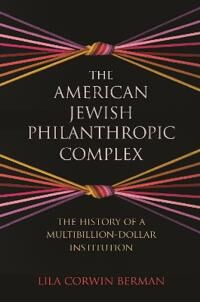 Berman Lila Corwin The American Jewish Philanthropic Complex