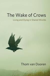 The Wake Of Crows Av Thom Van Dooren