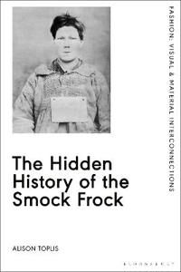 The Hidden History Of The Smock Frock Av Alison (University Of Wolverhampton Uk) Toplis