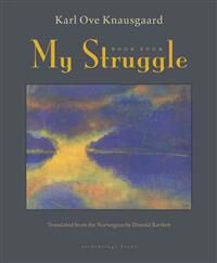 Knausgaard Karl Ove My Struggle Book Four