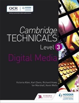 Cambridge Technicals Level 3 Digital Media Av Victoria Allen, Karl Davis, Richard Howe, Ian Marshall, Kevin Wells