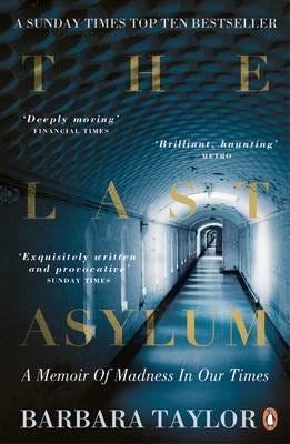 The Last Asylum A Memoir of Madness in our Times