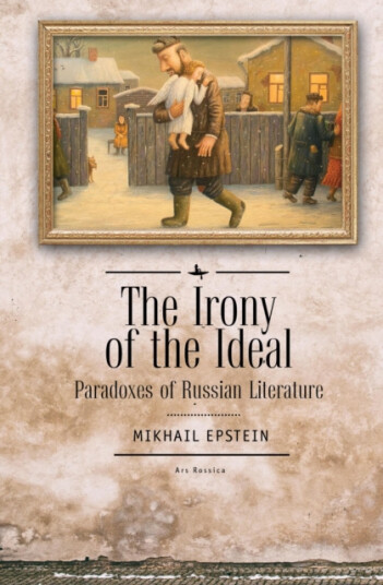 Irony of the Ideal Paradoxes of Russian Literature Irony of the Ideal Paradoxes of Russian Literature