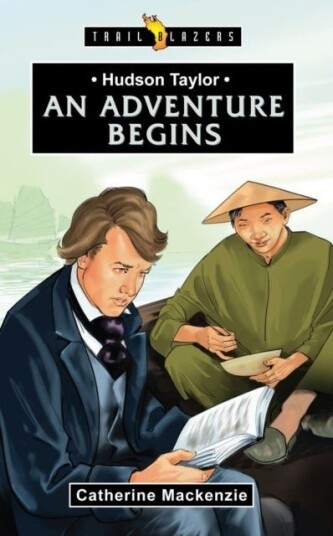 Hudson Taylor: An Adventure Begins Hudson Taylor: An Adventure Begins