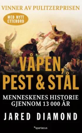 Våpen, pest og stål av Jared Diamond - Menneskenes historie gjennom 13 000 år