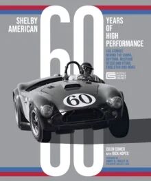 Shelby American 60 Years Of High Performance Av Colin Comer, Richard J. Kopec