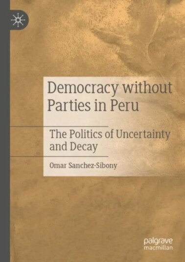 Democracy Without Parties In Peru Av Omar Sanchez-Sibony