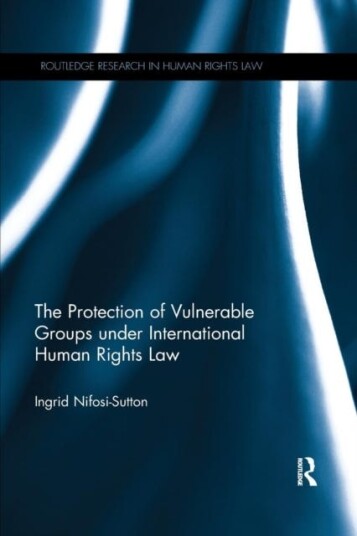 The Protection Of Vulnerable Groups Under International Human Rights Law Av Ingrid Nifosi-Sutton