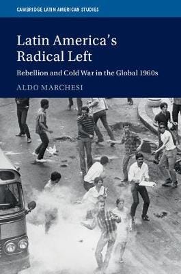 Latin America's Radical Left Rebellion and Cold War in the Global 1960s