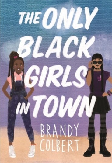 The Only Black Girls In Town Av Brandy Colbert