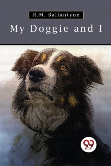 My Doggie and I My Doggie and I