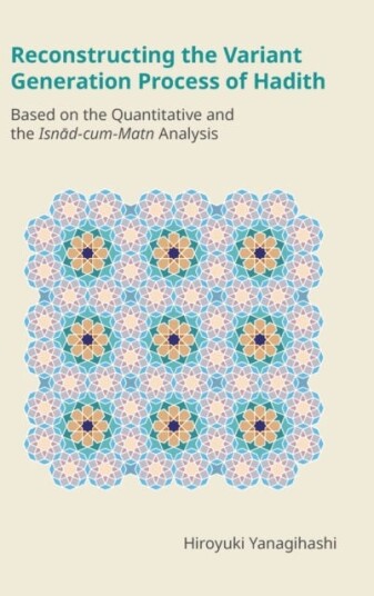 Reconstructing The Variant Generation Process Of Hadith Av Hiroyuki Yanagihashi