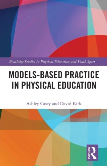 Models-Based Practice In Physical Education Av Ashley (Loughborough University Uk) Casey, David (University Of Strathclyde Uk) Kirk